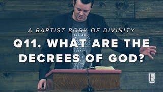 Q11. What are the decrees of God? — A Baptist Body of Divinity