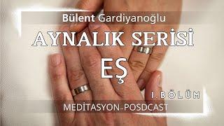 Aynalık Serisi-Eş-1.Bölüm