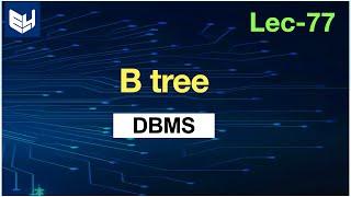 B tree in database | Introduction | DBMS | Bhanu Priya