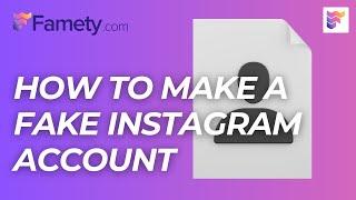 How to Make a Fake Instagram Account: A Guide | Famety