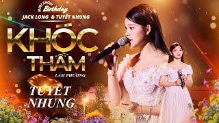 Khóc Thầm | Minishow Birthday Jack Long & Phạm Tuyết Nhung