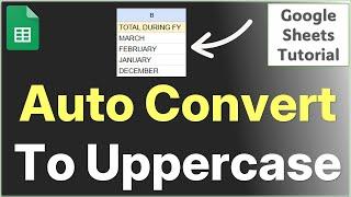 Automatically Convert to Uppercase as You Type in Google Sheets