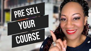 How To Pre Sell An Online Course