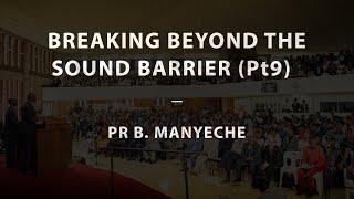 Breaking Beyond The Sound Barrier Pt9 - Pr B. Manyeche | 03-11-24