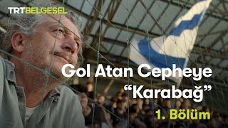 Gol Atan Cepheye "Karabağ" | Son Maç Son Ezan (1.Bölüm) | TRT Belgesel