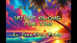 SPIRIT BLONG TOK TRU   EV  GRAFTEN PAOLO   PNG GOSPEL MUSIC 2024 