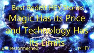 Best HFY Reddit Stories:  Magic Has Its Price and Technology Has Its Limits (r/HFY)