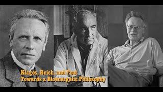 Klages, Reich, and Peat: Towards a Bioenergetic Philosophy