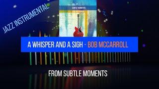 A Whisper and a Sigh - Bob McCarroll - Jazz Instrumental