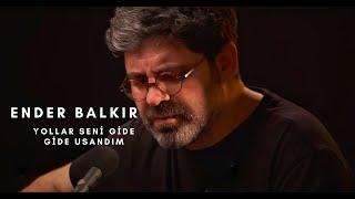 Ender Balkır - Yollar Seni Gide Gide Usandım