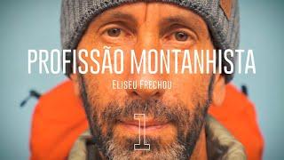 PROFISSÃO MONTANHISTA EP. 1 Montanhismo e escalada por quem vive e pratica o esporte