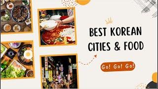 Discovering Korea's Top 10 Cities and Must-Try Foods