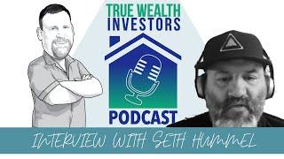 True Wealth Investors interview with Seth Hummel, serial entrepreneur.
