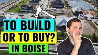 Moving to Boise? Build or Buy Your New Home