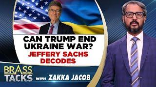 American economist Jeffrey Sachs Interview: Can Trump End The Russia-Ukraine War? | #brasstacks