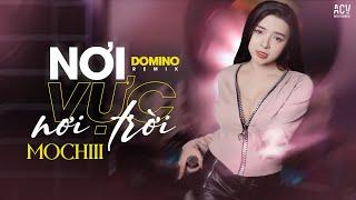 NƠI VỰC NƠI TRỜI REMIX - MOCHIII x DOMINO REMIX |  Khi Tương Lai Mơ Hồ Đầy Ô Trống Remix TikTok...