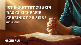 Christlicher Film | Ist errettet zu sein das Gleiche wie gereinigt zu sein? (Highlight)