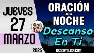 Oracion de la Noche de Hoy Jueves 27 de Marzo - Tiempo De Orar