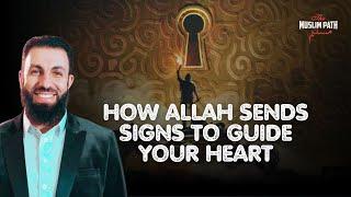 How Allah Sends Signs to Guide Your Heart  | Belal Assaad