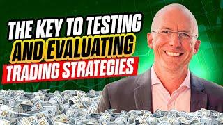 The key to testing and evaluating trading strategies