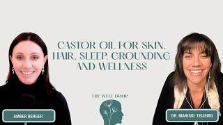 Dr. Marisol Teijeiro: Castor Oil for Skin, Hair, Sleep, Grounding and Wellness