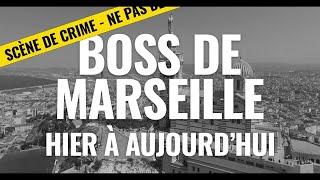 LES BOSS DE MARSEILLE D'HIER À AUJOURD'HUI