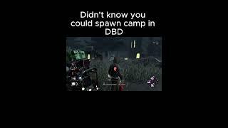 Didn't Know You Could Spawn Camp In DBD #dbdshorts #shorts #fyp #0193