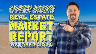 Outer Banks Real Estate Market Update - October 2024 | Home Sales, Inventory, & Trends