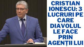 Cristian Ionescu: 3 lucruri pe care Diavolul le face prin agenții lui