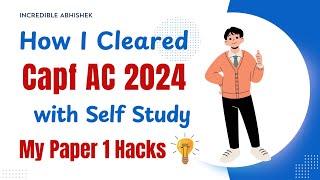 How I Cleared Capf AC 2024 Exam | My Paper 1 Strategy | Capf AC 2025 Paper 1 Strategy