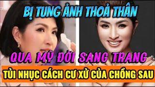 Ca sĩ Nguyễn Hồng Nhung BỊ CHỒNG MỚI ở MỸ đối xử ra sao SAU ỒN ÀO ẢNH S.E. X | Sài Gòn Xa Nhớ