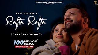 Rafta Rafta - Official Music Video | Raj Ranjodh | Atif Aslam Ft. Sajal Ali | Tarish Music