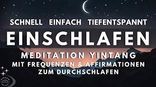 Schnell & tiefentspannt EINSCHLAFEN  Meditation mit Affirmationen & Frequenzen | Yintang Schlafen