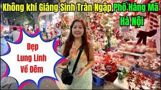 Không khí Giáng Sinh Tràn Ngập Phố Hàng Mã Hà Nội. Con Phố Đẹp Lung Linh Về Đêm