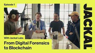 From Digital Forensics to Blockchain: The Jackal Protocol Origin Story - - Jackal Radio #001