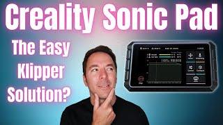 Creality Sonic Pad - The Easy Klipper Solution We've All Been Waiting For? Let's Find Out!