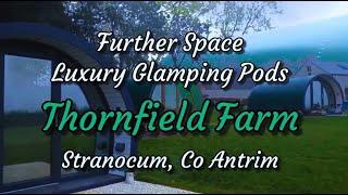 Glamping at Thornfield Farm, Co Antrim. Giant's Causeway, and The Dark Hedges