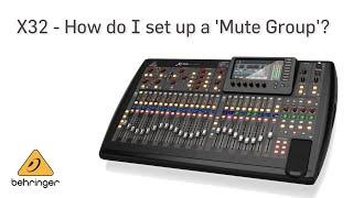 X32: How Do I Set Up A Mute Group?