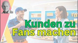 „So machst du aus Kunden echte Fans – Mehr Verkäufe durch Begeisterung!“
