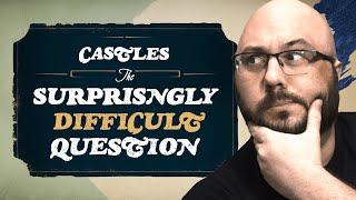 Just WHAT is a Castle!? - Finally Answered