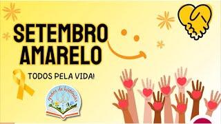 SETEMBRO AMARELO | VALORIZAÇÃO DA VIDA | SAÚDE MENTAL | EDUCAÇÃO