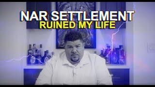 THE NAR ANTITRUST SETTLEMENT RUINED MY LIFE!