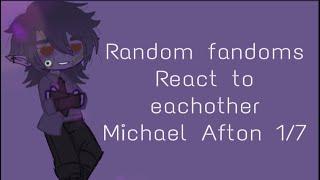 Random fandoms react to each other//Michael Afton 1/7 // no angst