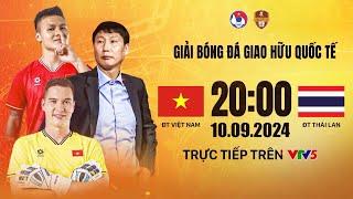 TRỰC TIẾP ĐT VIỆT NAM vs ĐT THÁI LAN | Bình luận trước trận đấu - Giao hữu LPBank Cup 2024