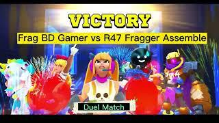 Duel Match ( Frag BD Gamer vs R47 Fragger Assemble