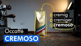 Occaffe Cremoso - ein richtig cremiger Kaffee aus Süditalien