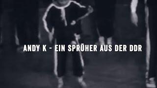 Andy K - Ein Sprüher aus der DDR