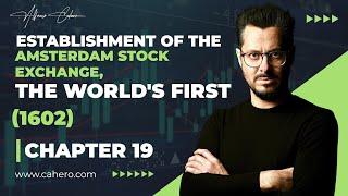 Establishment of the Amsterdam Stock Exchange, the World's First (1602)| Chapter 19 | Alfonso Cahero