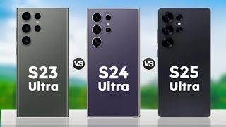 Samsung Galaxy S23 Ultra vs Galaxy S24 Ultra vs Galaxy S25 Ultra