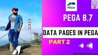 Pega 8.7 | Data Pages Deep Dive -Part 2 | Day 21